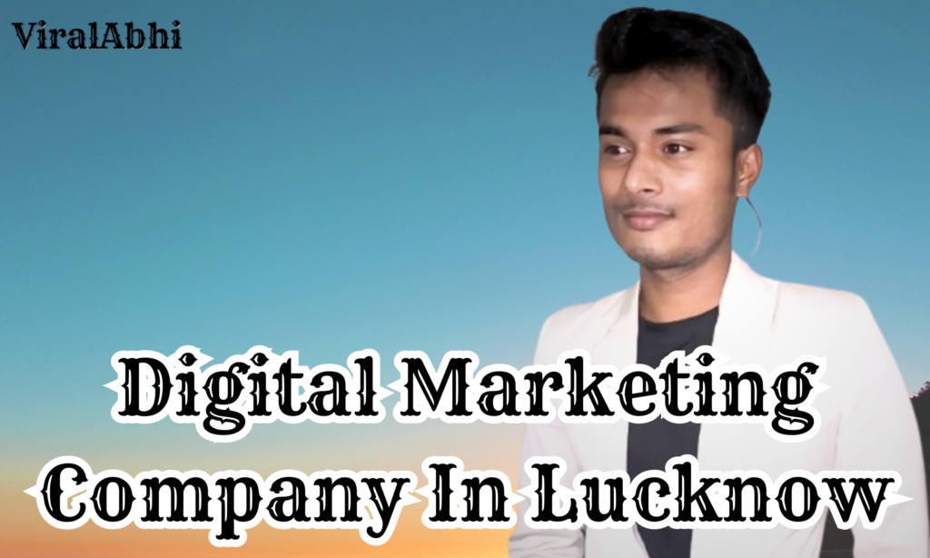 Digital Marketing Company In Lucknow , ViralAbhi